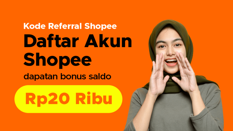 Kode Referral Shopee Cara Daftar dan Dapat Bonus 20 Ribu